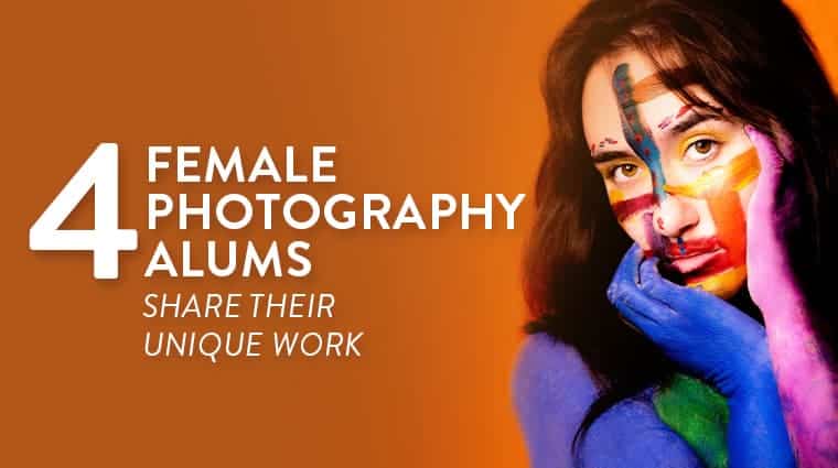 4 Female Photography Alums Share Their Unique Work