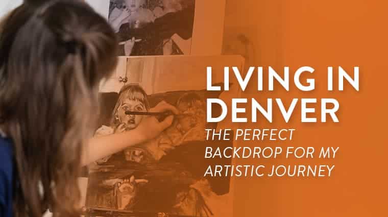 Living in Denver: The Perfect Backdrop for My Artistic Journey