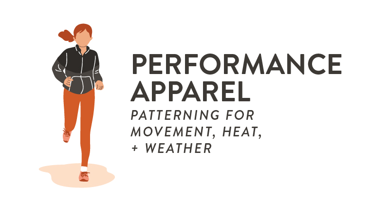 Performance Apparel: Patterning for Movement, Heat, and Weather