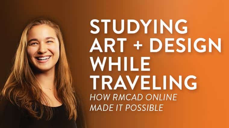 Studying Art and Design While Traveling: How RMCAD Online Made It Possible